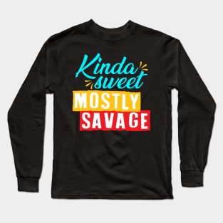 Kinda sweet mostly savage Long Sleeve T-Shirt